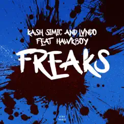 Freaks (feat. Hawkboy) - Single by Kash Simic & Lvndo album reviews, ratings, credits