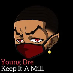 Keep It a Mill. - Single by Young Dre album reviews, ratings, credits