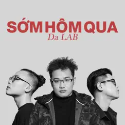 Sớm Hôm Qua - Single by Da LAB album reviews, ratings, credits