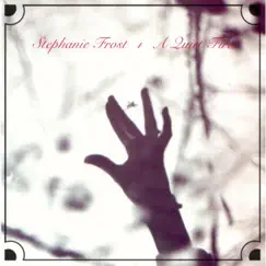 A Quiet Fire (Deluxe) by Stephanie Frost album reviews, ratings, credits