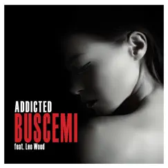 Addicted (feat. Leo Wood) - Single by Buscemi album reviews, ratings, credits