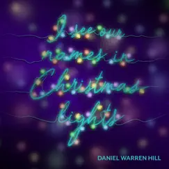 I See Our Names in Christmas Lights - Single by Daniel Warren Hill album reviews, ratings, credits