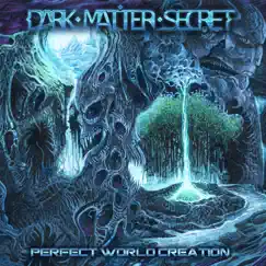 Perfect World Creation by Dark Matter Secret album reviews, ratings, credits