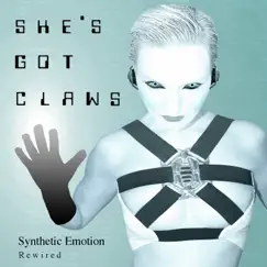 Synthetic Emotion (Rewired) - EP by She's Got Claws album reviews, ratings, credits