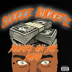 Money on My Mind - Single by Sleeze Bucketz album reviews, ratings, credits