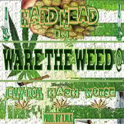 Ware the Weed @ (feat. Jelly Roll, Worse & Hash) - Single by HARD HEAD album reviews, ratings, credits