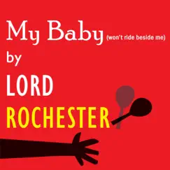 My Baby Won't Ride Beside Me - Single by Lord Rochester album reviews, ratings, credits