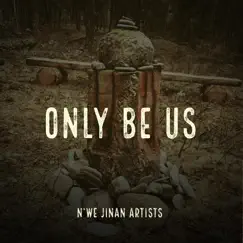 Only Be Us - Single by N'we Jinan Artists album reviews, ratings, credits