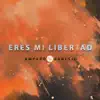 Eres Mi Libertad - Single album lyrics, reviews, download