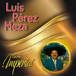 Luis Pérez Meza (Serie Imperial) by Luis Pérez Meza album reviews, ratings, credits