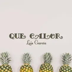 Que Calor - EP by Luis Garcia Lopez album reviews, ratings, credits