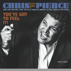 You've Got to Feel It! by Chris Pierce album reviews, ratings, credits