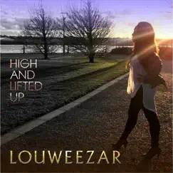 High and Lifted Up - Single by Louweezar album reviews, ratings, credits