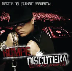 El Rompe Discoteka (The Mix Album) by Héctor El Father album reviews, ratings, credits