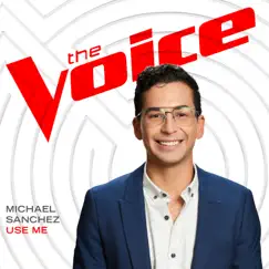 Use Me (The Voice Performance) - Single by Michael Sanchez album reviews, ratings, credits
