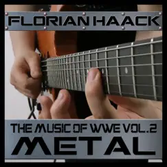 The Music of WWE, Vol. 2 (Metal Version) - EP by Florian Haack album reviews, ratings, credits