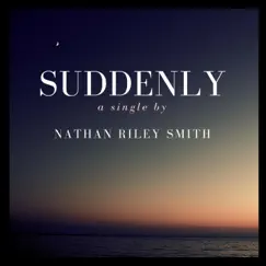 Suddenly - Single by Nathan Riley Smith album reviews, ratings, credits