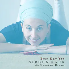 Best Day Yet (feat. Quantum Dream) - Single by Sirgun Kaur album reviews, ratings, credits