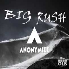 Big Rush - Single by Anonymize album reviews, ratings, credits