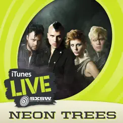 ITunes Live: SXSW - EP by Neon Trees album reviews, ratings, credits