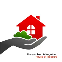 House of Pleasure - Single by Damon Rush & Hugeloud album reviews, ratings, credits