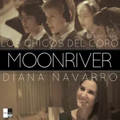 Moon River - Single by Los Chicos Del Coro De Saint Marc & Diana Navarro album reviews, ratings, credits