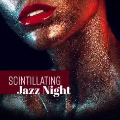 Scintillating Jazz Night: Best Instrumental Jazz Music for Romantic Evening, Relaxation at Home, Indescribable Jazz Experience by Jazz Night Music Paradise album reviews, ratings, credits