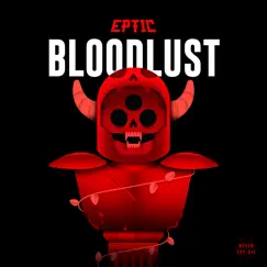 Bloodlust - Single by Eptic album reviews, ratings, credits