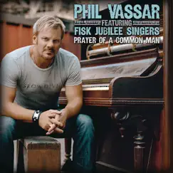 Prayer of a Common Man - Single by Phil Vassar & The Fisk Jubilee Singers album reviews, ratings, credits