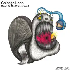 Down to the Underground - Single by Chicago Loop album reviews, ratings, credits