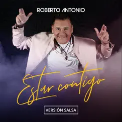 Estar Contigo (Versión Salsa) - Single by Roberto Antonio album reviews, ratings, credits