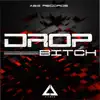 Drop Bitch - Single album lyrics, reviews, download