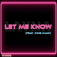 Let Me Know (feat. King Madi) - Single by Layna album reviews, ratings, credits