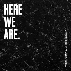 Here We Are (feat. Angel Tairua) - Single by Jesse Teinaki album reviews, ratings, credits