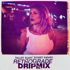 Retrograde: DripMix - EP by Halley Hiatt & Rodney Hazard album reviews, ratings, credits