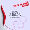 Amigos (feat. Brosste Moor) [Keep It Dope Remix] - Single album lyrics, reviews, download