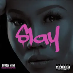 Slay - Single by Lovely MiMi album reviews, ratings, credits
