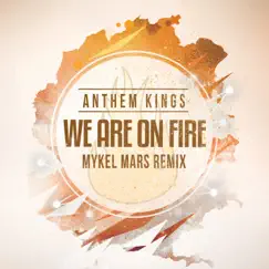 We Are on Fire (Mykel Mars Ibiza Remix) Song Lyrics