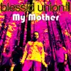My Mother - Single album lyrics, reviews, download