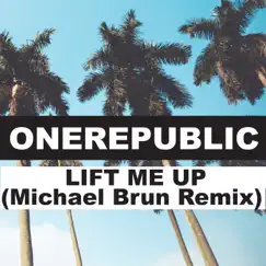 Lift Me Up (Michael Brun Remix) - Single by OneRepublic & Michael Brun album reviews, ratings, credits