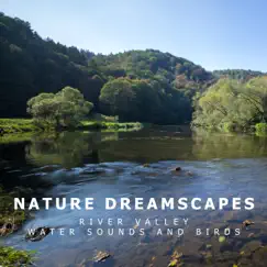 River Valley Water Sounds and Birds - EP by Nature Dreamscapes album reviews, ratings, credits