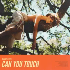 Can You Touch - Single by Elley Duhé album reviews, ratings, credits