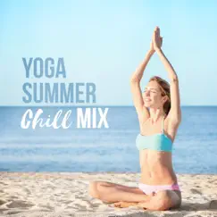 Yoga Summer Chill Mix – Positive Vibes, Zen Lounge, Holiday Exercises by Chillout Sound Festival album reviews, ratings, credits