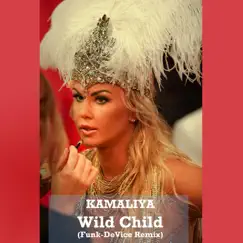 Wild Child (Funk-Device Remix) - Single by Kamaliya album reviews, ratings, credits