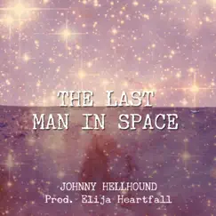 The Last Man in Space - EP by Johnny Hellhound album reviews, ratings, credits