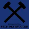 Self-Destructor - EP album lyrics, reviews, download