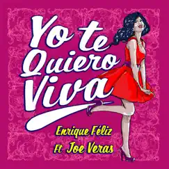 Yo Te Quiero Viva (feat. Joe Veras) - Single by Enrique Feliz album reviews, ratings, credits