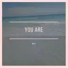 You Are - Single album lyrics, reviews, download