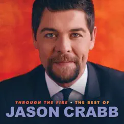 Through the Fire: The Best of Jason Crabb by Jason Crabb album reviews, ratings, credits