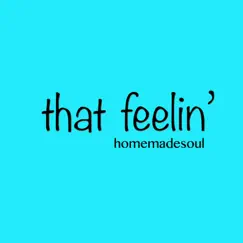That Feelin' - Single by Homemadesoul album reviews, ratings, credits